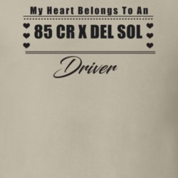 My Heart Belongs To A 1985 Cr X Del Sol Driver Light Color T Shirt