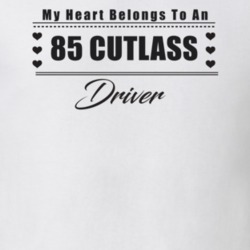 My Heart Belongs To A 1985 Cutlass Driver Light Color T Shirt