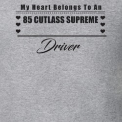 My Heart Belongs To A 1985 Cutlass Supreme Driver Light Color T Shirt