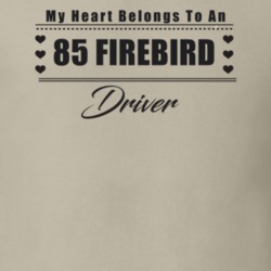 My Heart Belongs To A 1985 Firebird Driver Light Color T Shirt