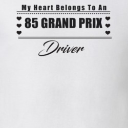 My Heart Belongs To A 1985 Grand Prix Driver Light Color T Shirt