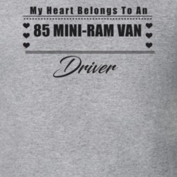 My Heart Belongs To A 1985 Mini-Ram Van Driver Light Color T Shirt