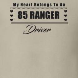 My Heart Belongs To A 1985 Ranger Driver Light Color T Shirt