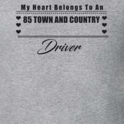 My Heart Belongs To A 1985 Town And Country Driver Light Color T Shirt