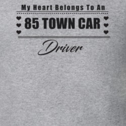 My Heart Belongs To A 1985 Town Car Driver Light Color T Shirt