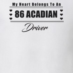 My Heart Belongs To A 1986 Acadian Driver Light Color T Shirt