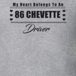 My Heart Belongs To A 1986 Chevette Driver Light Color T Shirt