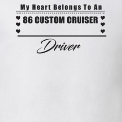 My Heart Belongs To A 1986 Custom Cruiser Driver Light Color T Shirt