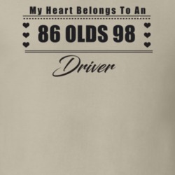 My Heart Belongs To A 1986 Olds 98 Driver Light Color T Shirt