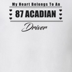 My Heart Belongs To A 1987 Acadian Driver Light Color T Shirt