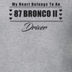 My Heart Belongs To A 1987 Bronco Ii Driver Light Color T Shirt