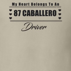 My Heart Belongs To A 1987 Caballero Driver Light Color T Shirt