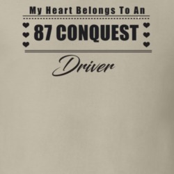 My Heart Belongs To A 1987 Conquest Driver Light Color T Shirt