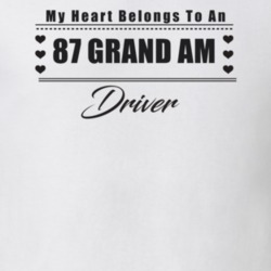 My Heart Belongs To A 1987 Grand Am Driver Light Color T Shirt