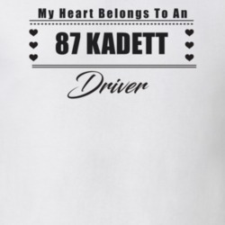 My Heart Belongs To A 1987 Kadett Driver Light Color T Shirt