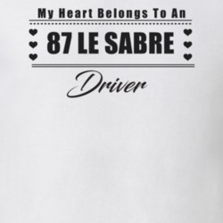 My Heart Belongs To A 1987 Le Sabre Driver Light Color T Shirt