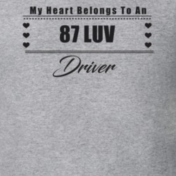 My Heart Belongs To A 1987 Luv Driver Light Color T Shirt