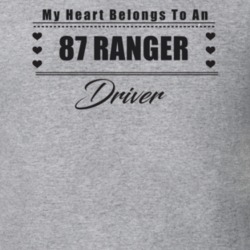 My Heart Belongs To A 1987 Ranger Driver Light Color T Shirt