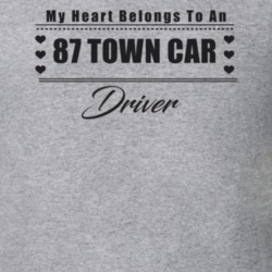 My Heart Belongs To A 1987 Town Car Driver Light Color T Shirt