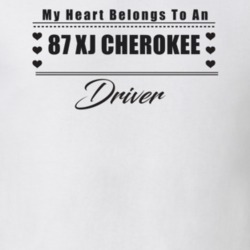 My Heart Belongs To A 1987 Xj Cherokee Driver Light Color T Shirt