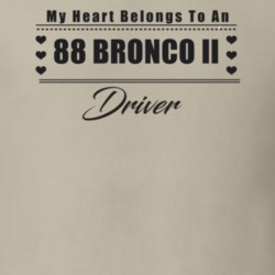 My Heart Belongs To A 1988 Bronco Ii Driver Light Color T Shirt