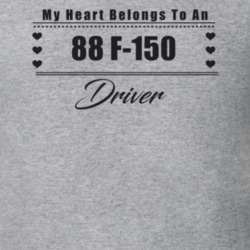 My Heart Belongs To A 1988 F-150 Driver Light Color T Shirt