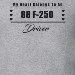 My Heart Belongs To A 1988 F-250 Driver Light Color T Shirt