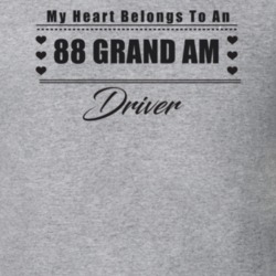 My Heart Belongs To A 1988 Grand Am Driver Light Color T Shirt