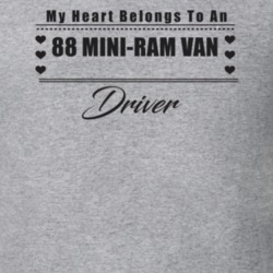 My Heart Belongs To A 1988 Mini-Ram Van Driver Light Color T Shirt