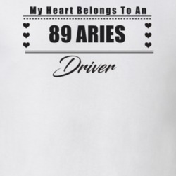 My Heart Belongs To A 1989 Aries Driver Light Color T Shirt