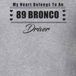 My Heart Belongs To A 1989 Bronco Driver Light Color T Shirt