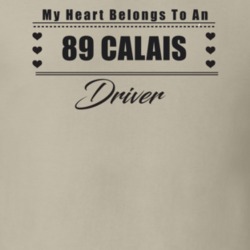 My Heart Belongs To A 1989 Calais Driver Light Color T Shirt