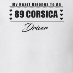 My Heart Belongs To A 1989 Corsica Driver Light Color T Shirt