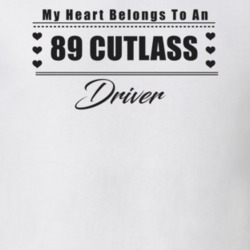 My Heart Belongs To A 1989 Cutlass Driver Light Color T Shirt