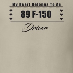 My Heart Belongs To A 1989 F-150 Driver Light Color T Shirt