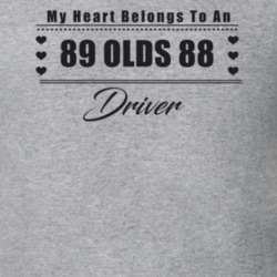 My Heart Belongs To A 1989 Olds 88 Driver Light Color T Shirt