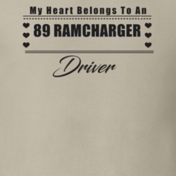 My Heart Belongs To A 1989 Ramcharger Driver Light Color T Shirt
