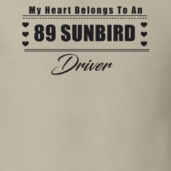My Heart Belongs To A 1989 Sunbird Driver Light Color T Shirt