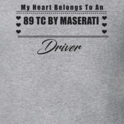 My Heart Belongs To A 1989 Tc By Maserati Driver Light Color T Shirt