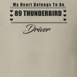 My Heart Belongs To A 1989 Thunderbird Driver Light Color T Shirt