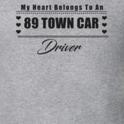 My Heart Belongs To A 1989 Town Car Driver Light Color T Shirt