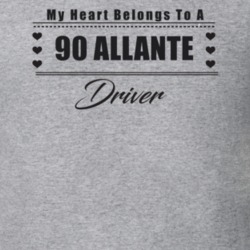 My Heart Belongs To A 1990 Allante Driver Light Color T Shirt