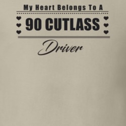 My Heart Belongs To A 1990 Cutlass Driver Light Color T Shirt