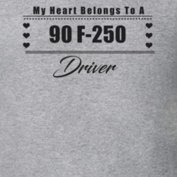 My Heart Belongs To A 1990 F-250 Driver Light Color T Shirt