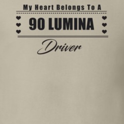 My Heart Belongs To A 1990 Lumina Driver Light Color T Shirt