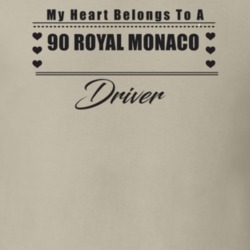 My Heart Belongs To A 1990 Royal Monaco Driver Light Color T Shirt