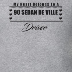 My Heart Belongs To A 1990 Sedan De Ville Driver Light Color T Shirt