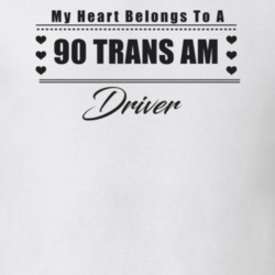 My Heart Belongs To A 1990 Trans Am Driver Light Color T Shirt