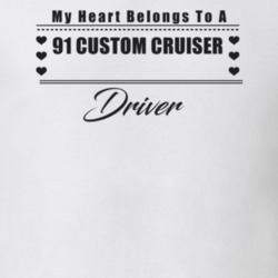 My Heart Belongs To A 1991 Custom Cruiser Driver Light Color T Shirt