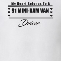 My Heart Belongs To A 1991 Mini-Ram Van Driver Light Color T Shirt
